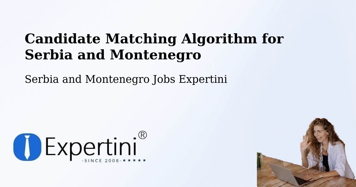 Candidate Matching Algorithm Overview – Fallingbrook - Serbia and Montenegro Jobs Expertini